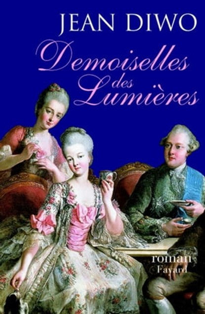 Demoiselles des Lumières, Jean Diwo - Ebook - 9782213639635