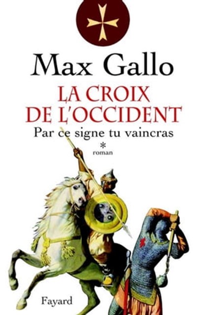 La Croix de l'Occident, tome 1, Max Gallo - Ebook - 9782213639826
