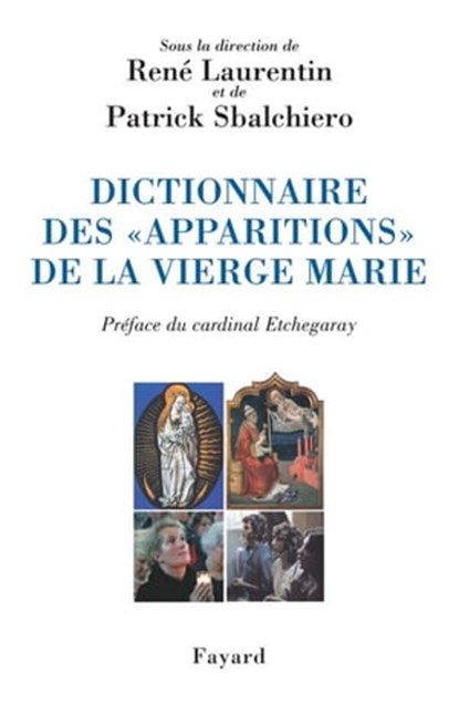 Dictionnaire des «apparitions» de la Vierge Marie, René Laurentin ; Patrick Sbalchiero - Ebook - 9782213640150