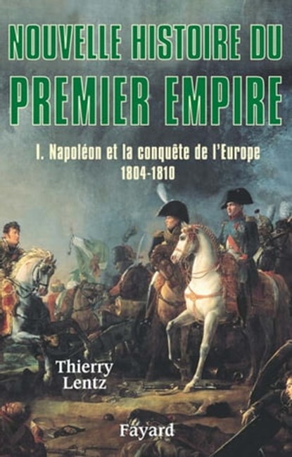 Nouvelle histoire du Premier Empire, tome 1, Thierry Lentz - Ebook - 9782213640211