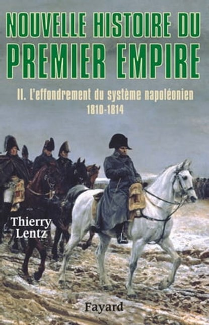 Nouvelle histoire du Premier Empire, tome 2, Thierry Lentz - Ebook - 9782213640228