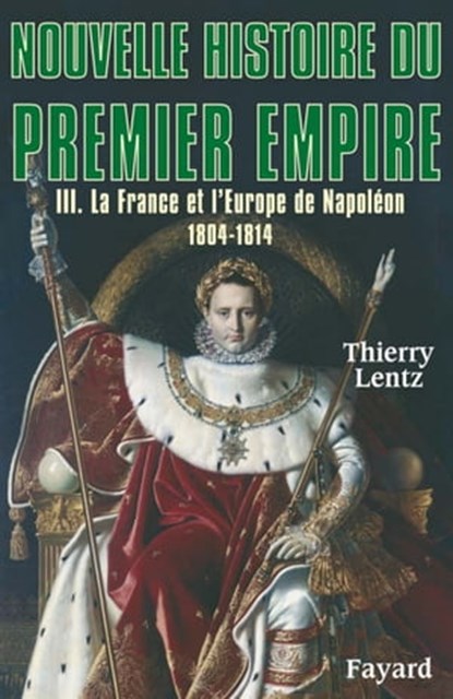Nouvelle histoire du Premier Empire, tome 3, Thierry Lentz - Ebook - 9782213640235