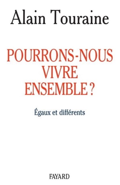 Pourrons-nous vivre ensemble ?, Alain Touraine - Ebook - 9782213641348