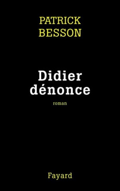 Didier dénonce, Patrick Besson - Ebook - 9782213641867