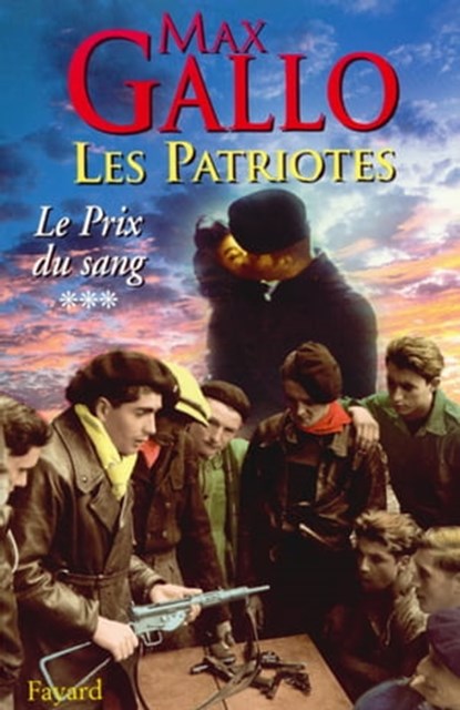 Les Patriotes - Tome 3 : Le Prix du sang, Max Gallo - Ebook - 9782213642000
