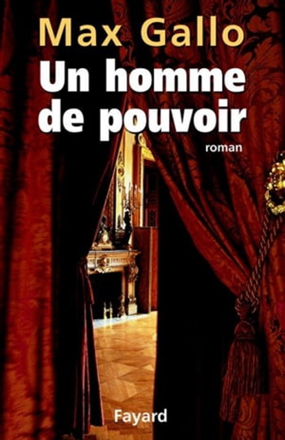Un homme de pouvoir, Max Gallo - Ebook - 9782213642208