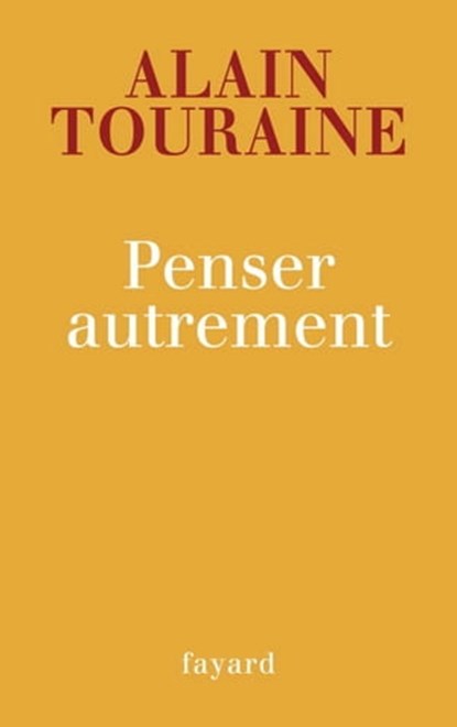 Penser autrement, Alain Touraine - Ebook - 9782213644981