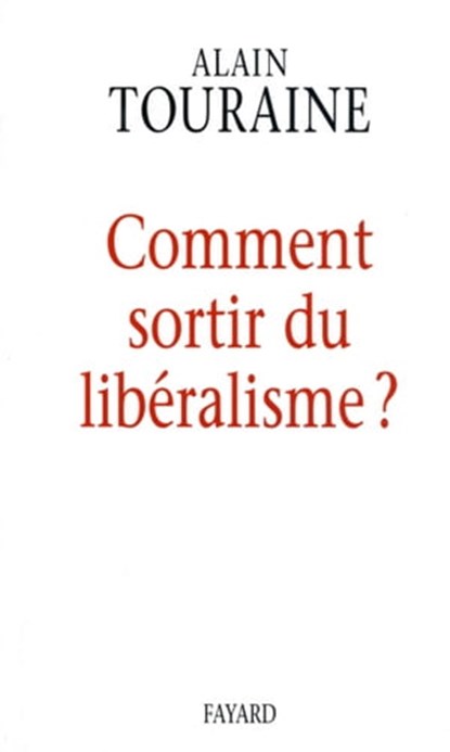 Comment sortir du libéralisme, Alain Touraine - Ebook - 9782213645001