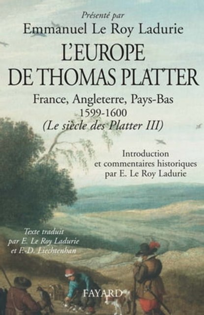 L'Europe de Thomas Platter, Emmanuel Le Roy Ladurie ; Francine-Dominique Liechtenhan - Ebook - 9782213645131