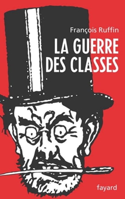 La Guerre des classes, François Ruffin - Ebook - 9782213645223