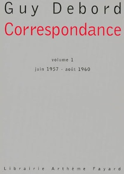 Correspondance - volume 1, Guy Debord - Ebook - 9782213645612