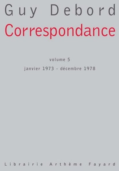 Correspondance, volume 5, Guy Debord - Ebook - 9782213645650