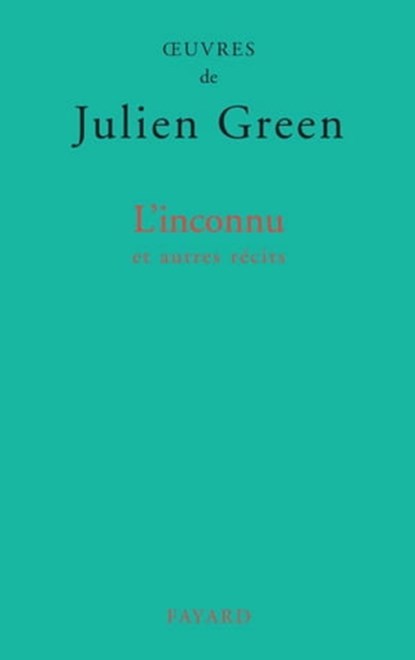 L'inconnu et autres récits, Julien Green - Ebook - 9782213645773