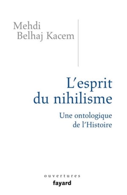 L'esprit du nihilisme, Mehdi Belhaj Kacem - Ebook - 9782213646381