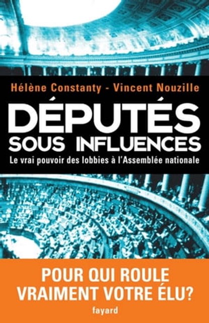 Députés sous influences, Vincent Nouzille ; Hélène Constanty - Ebook - 9782213647753