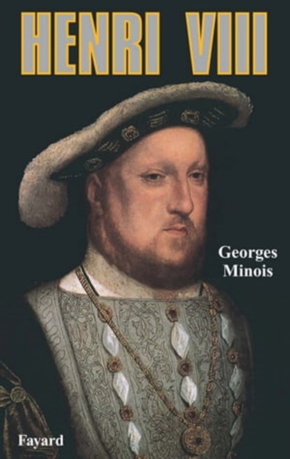 Henri VIII, Georges Minois - Ebook - 9782213648477