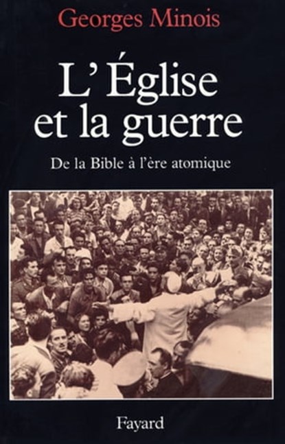 L'Eglise et la guerre, Georges Minois - Ebook - 9782213648538