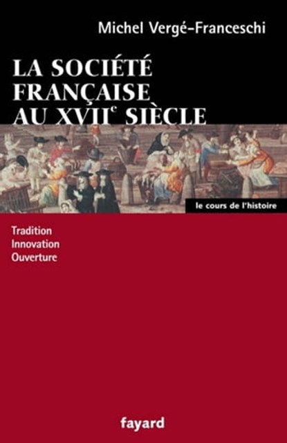 La société française au XVII siècle, Michel Vergé-Franceschi - Ebook - 9782213648675
