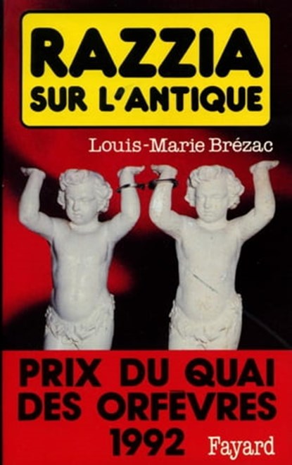 Razzia sur l'antique, Louis-Marie Brézac - Ebook - 9782213649580