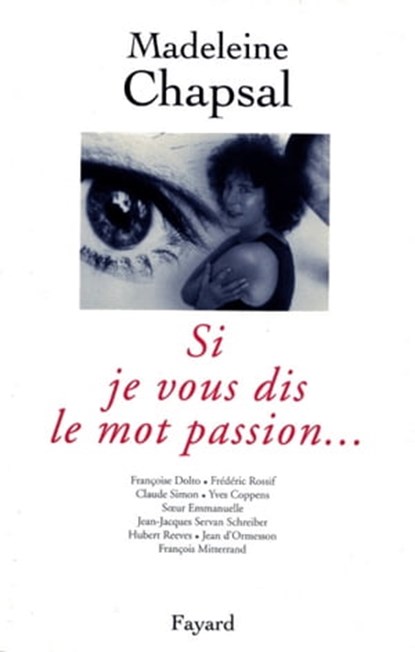 Si je vous dis le mot passion..., Madeleine Chapsal - Ebook - 9782213650340