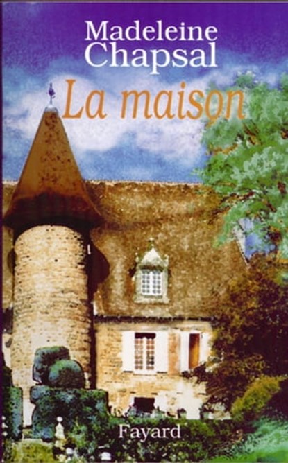 La Maison, Madeleine Chapsal - Ebook - 9782213650401