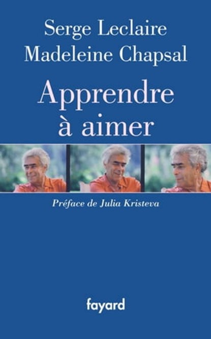 Apprendre à aimer, Serge Leclaire ; Madeleine Chapsal - Ebook - 9782213651002