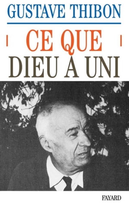 Ce que Dieu a uni, Gustave Thibon - Ebook - 9782213652382