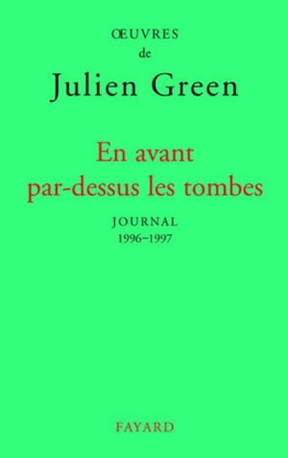 En avant par-dessus les tombes (Edition brochée), Julien Green - Ebook - 9782213652559
