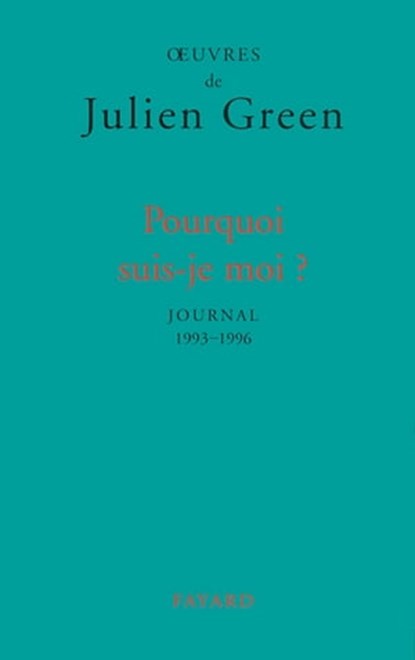 Pourquoi suis-je moi ?, Julien Green - Ebook - 9782213652573
