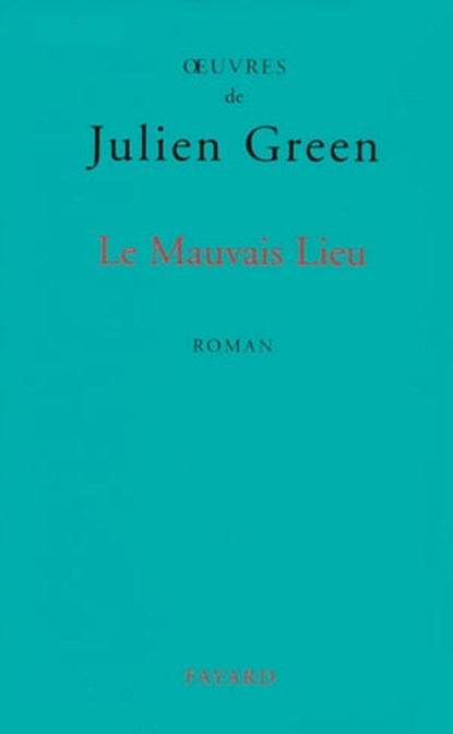 Le Mauvais Lieu, Julien Green - Ebook - 9782213652733