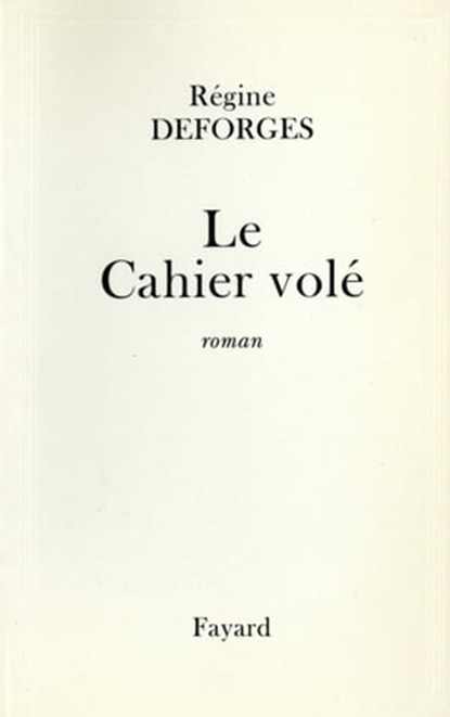 Le Cahier volé, Régine Deforges - Ebook - 9782213653433