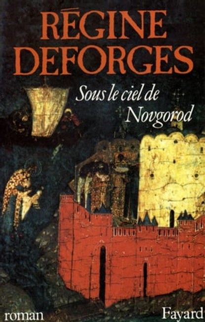 Sous le ciel de Novgorod, Régine Deforges - Ebook - 9782213653518
