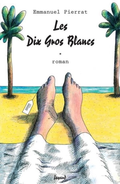 Les Dix Gros Blancs, Emmanuel Pierrat - Ebook - 9782213656397