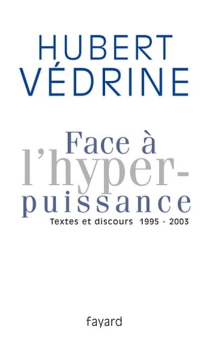 Face à l'hyperpuissance, Hubert Védrine - Ebook - 9782213656854