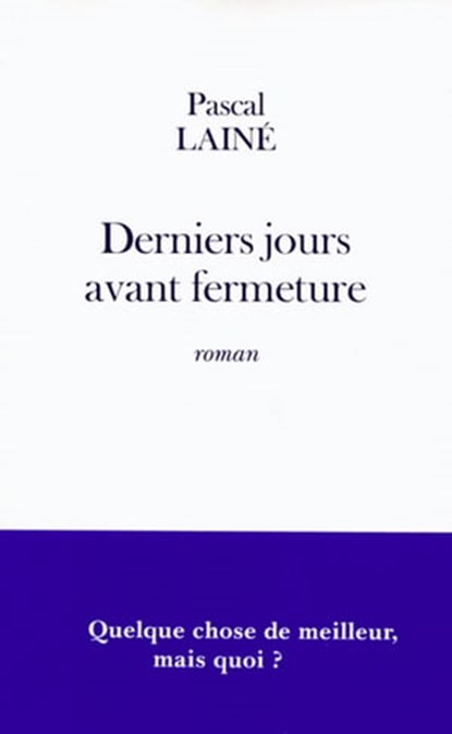 Derniers jours avant fermeture, Pascal Lainé - Ebook - 9782213657240