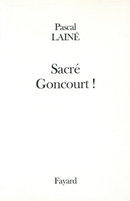 Sacré Goncourt !, Pascal Lainé - Ebook - 9782213657264
