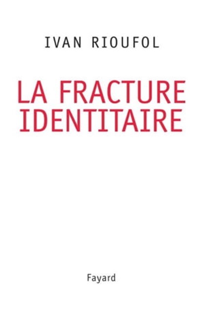 La fracture identitaire, Ivan Rioufol - Ebook - 9782213658483