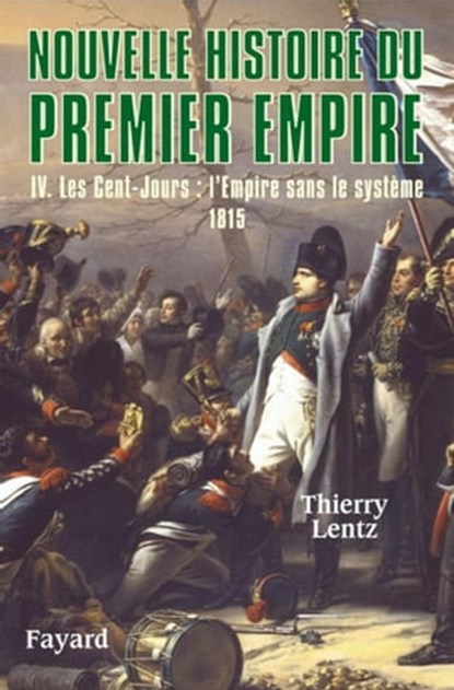 Nouvelle histoire du Premier Empire, tome 4, Thierry Lentz - Ebook - 9782213659947