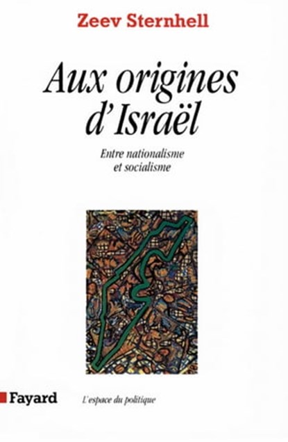 Aux origines d'Israël, Zeev Sternhell - Ebook - 9782213660226