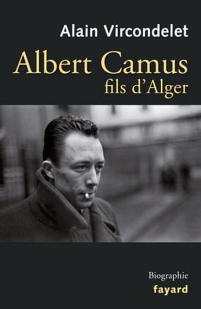 Albert Camus, fils d'Alger, Alain Vircondelet - Ebook - 9782213660745