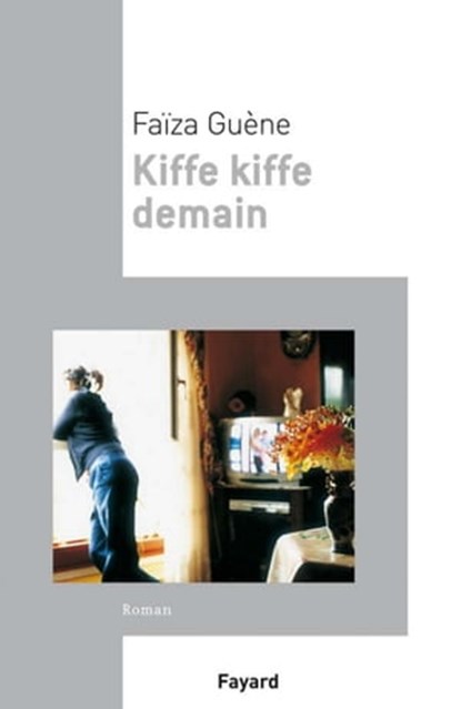 Kiffe Kiffe demain, Faïza Guène - Ebook - 9782213660905