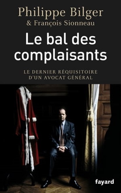 Le bal des complaisants, Philippe Bilger ; François Sionneau - Ebook - 9782213662909