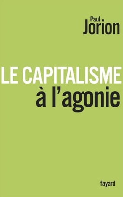 Le Capitalisme à l'agonie, Paul Jorion - Ebook - 9782213664651