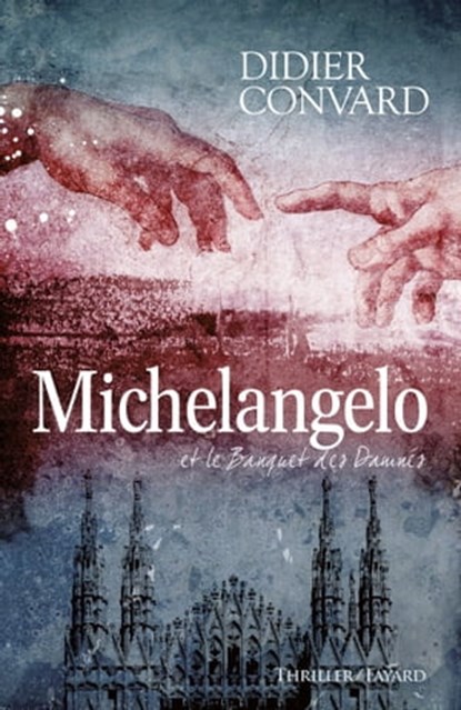 Michelangelo et le banquet des damnés, Didier Convard - Ebook - 9782213666877