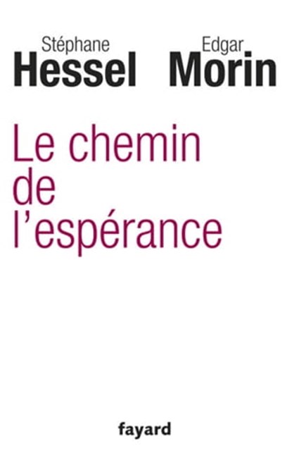 Le chemin de l'espérance, Edgar Morin ; Stéphane Hessel - Ebook - 9782213667225