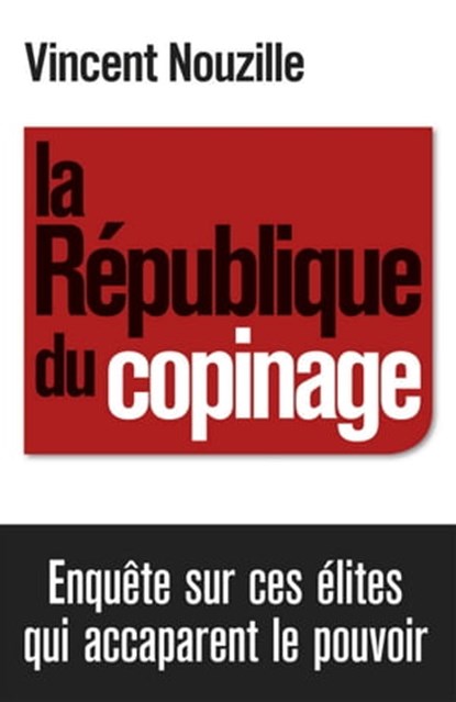 La République du copinage, Vincent Nouzille - Ebook - 9782213667799
