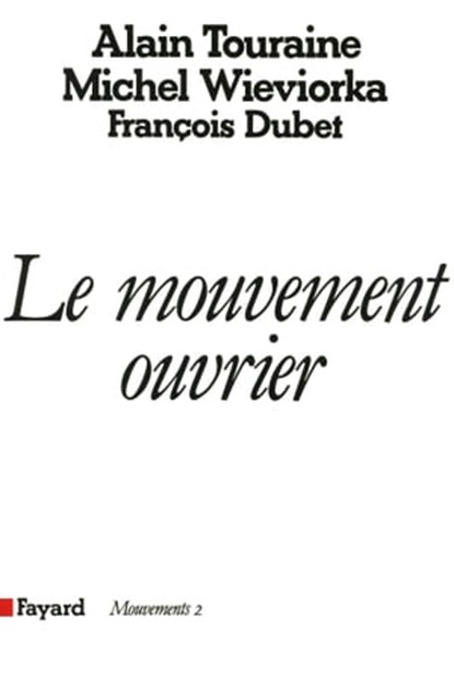 Le Mouvement ouvrier, Alain Touraine ; François Dubet ; Michel Wieviorka - Ebook - 9782213669922