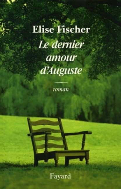 Le dernier amour d'Auguste, Elise Fischer - Ebook - 9782213670072