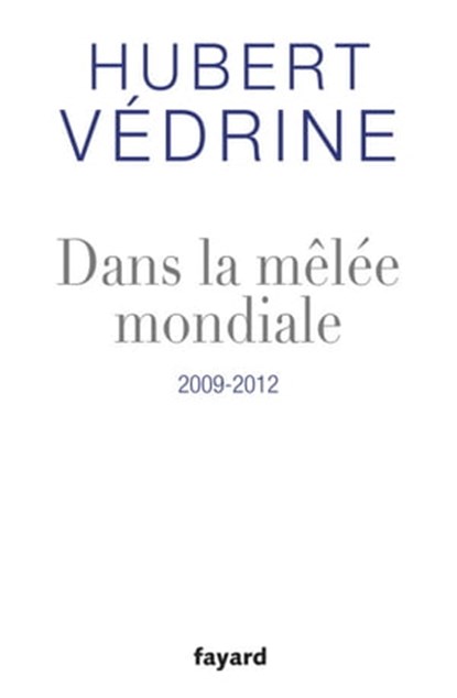 Dans la mêlée mondiale, Hubert Védrine - Ebook - 9782213670249