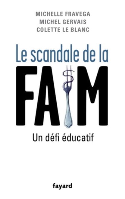 Le Scandale de la faim, Michel Gervais ; Michelle Fravega ; Colette Le Blanc - Ebook - 9782213670485